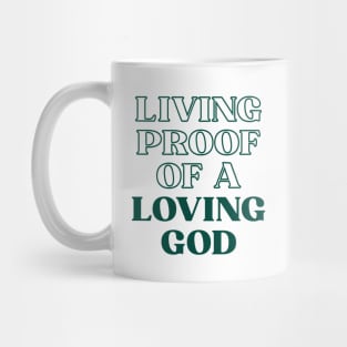 Living proof of a loving god Mug